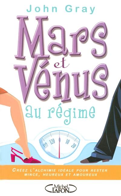 Mars et Vénus au régime : créez l'alchimie idéale pour rester mince, heureux et amoureux