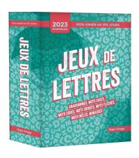 Jeux de lettres : anagrammes, mots casés, mots codés, mots croisés, mots fléchés, mots mêlés, mokassés : éphémérides 2023