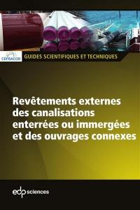 Revêtements externes des canalisations enterrées ou immergées et des ouvrages connexes : guide scientifique et technique