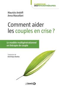 Comment aider les couples en crise ? : le modèle multigénérationnel en thérapie de couple