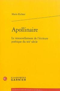 Apollinaire : le renouvellement de l'écriture poétique du XXe siècle