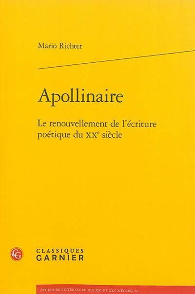 Apollinaire : le renouvellement de l'écriture poétique du XXe siècle