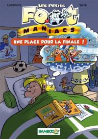 Les petits foot-maniacs. Vol. 3. Une place pour la finale !