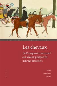 Les chevaux : de l'imaginaire universel aux enjeux prospectifs pour les territoires : actes du colloque de Cerisy (17-22 mai 2014)