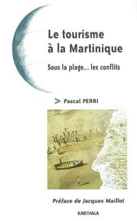 Le tourisme à la Martinique : sous la plage, les conflits