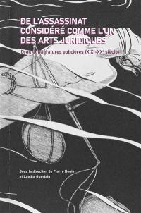 De l'assassinat considéré comme l'un des arts juridiques : droit et littératures policières (XIXe-XXe siècle)