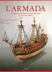 L'Armada : maquettes du Musée naval de Madrid (XVIIe-XVIIIe siècle)