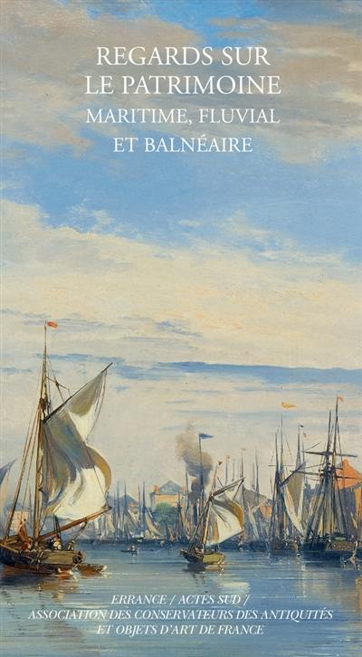 Regards sur le patrimoine maritime, fluvial et balnéaire