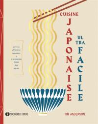 Cuisine japonaise ultra facile : recettes japonaises classiques & d'aujourd'hui à faire à la maison