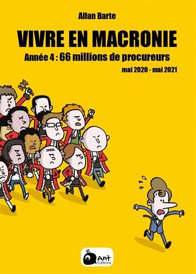 Vivre en Macronie. Vol. 4. Année 4 : 66 millions de procureurs : mai 2020-mai 2021