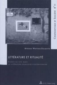 Littérature et ritualité : enjeux du rite dans la littérature française contemporaine