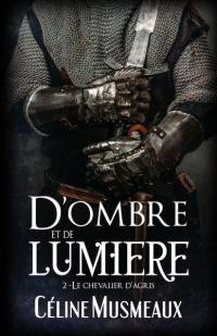 D'ombre et de lumière. Vol. 2. Le chevalier d'Agris