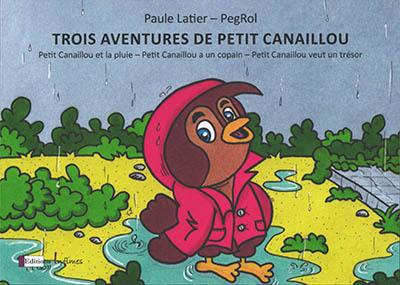 Trois aventures de Petit Canaillou