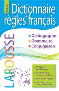 Dictionnaire maxipoche des règles du français : orthographe, grammaire, conjugaison