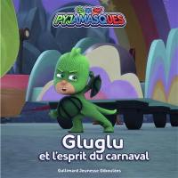 Pyjamasques. Vol. 21. Gluglu et l'esprit du carnaval