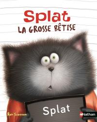 Splat le chat. Vol. 24. Splat : la grosse bêtise