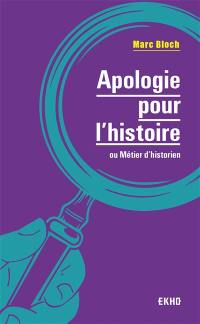 Apologie pour l'histoire ou Métier d'historien