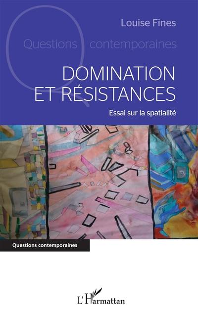 Domination et résistances : essai sur la spatialité