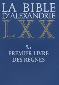 La Bible d'Alexandrie. Vol. 9-1. Premier livre des Règnes