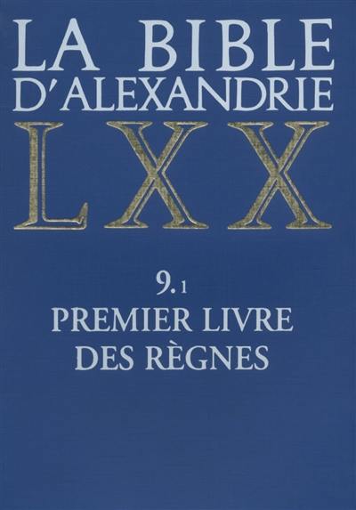 La Bible d'Alexandrie. Vol. 9-1. Premier livre des Règnes