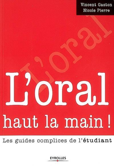 L'oral haut la main !