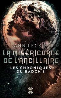 Les chroniques du Radch. Vol. 3. La miséricorde de l'ancillaire