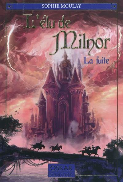 L'élu de Milnor. Vol. 1. La fuite