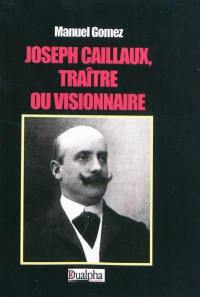 Joseph Caillaud, traître ou visionnaire