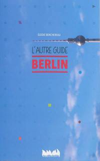 Berlin : l'autre guide