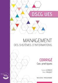 Management des systèmes d'informations, DSCG UE5 : corrigé, cas pratiques : nouveau programme