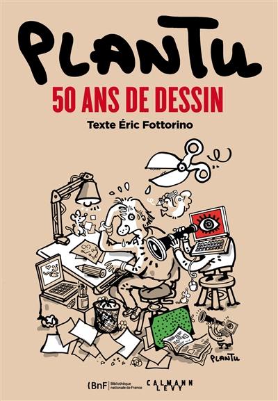 Plantu : 50 ans de dessin