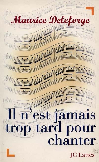 Il n'est jamais trop tard pour chanter