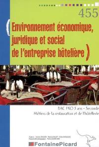 Environnement économique, juridique et social de l'entreprise hôtelière : bac pro 3 ans, seconde, métiers de la restauration et de l'hôtellerie