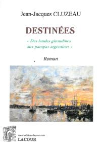 Destinées : des landes girondines aux pampas argentines