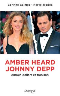 Amber Heard, Johnny Depp : amour, dollars et trahison