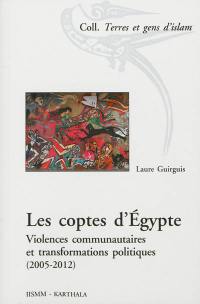 Les coptes d'Égypte : violences communautaires et transformations politiques, 2005-2012