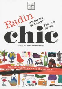 Radin chic : tout pour dépenser moins et vivre mieux !