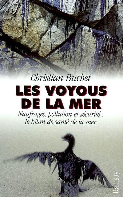 Les voyous de la mer : naufrage, pollution, sécurité : le bilan de santé de la mer