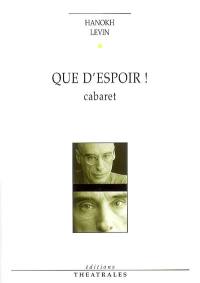 Que d'espoir ! : cabaret