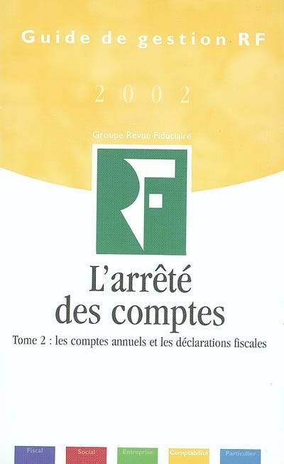 L'arrêté des comptes. Vol. 2. Les comptes annuels et les déclarations fiscales