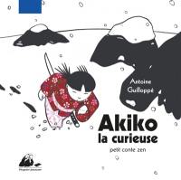 Akiko la curieuse : petit conte zen