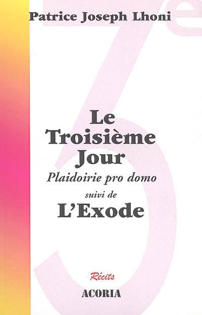 Le troisième jour : plaidoirie pro domo. L'exode