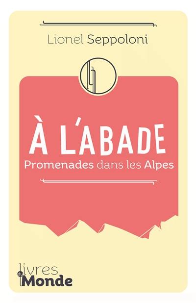 A l'abade : promenades dans les Alpes