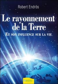 Le rayonnement de la Terre : et son influence sur la vie