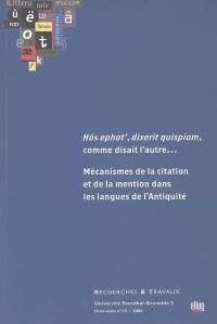 Hôs ephat', dixerit quispiam, comme disait l'autre... : mécanismes de la citation et de la mention dans les langues de l'Antiquité