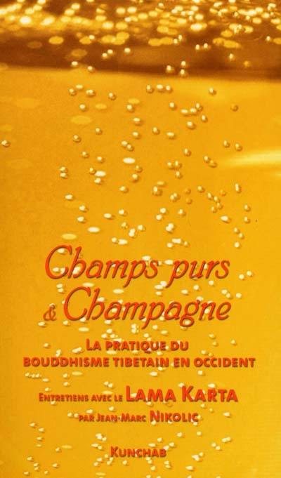 Champs purs et champagne : entretiens sur la pratique du bouddhisme tibétain en Occident