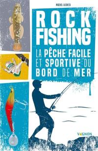 Rock fishing : la pêche facile et sportive du bord de mer