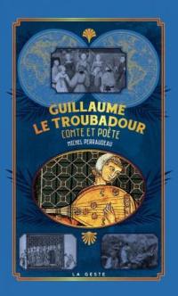 Guillaume le troubadour : comte et poète