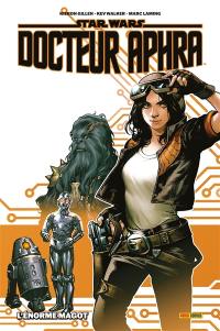 Star Wars : Docteur Aphra. Vol. 1. L'énorme magot