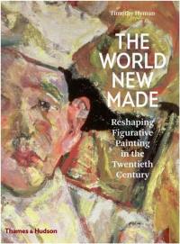 The World New Made Figurative Painting in the Twentieth Century (Hardback)